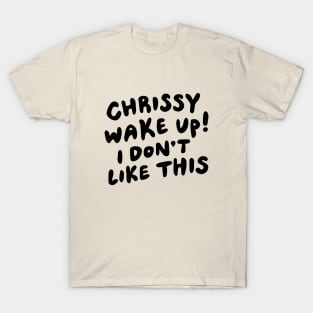 Chrissy Wake Up T-Shirt